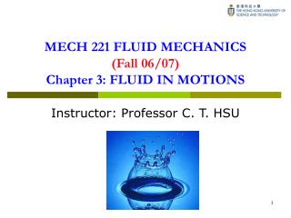 MECH 221 FLUID MECHANICS (Fall 06/07) Chapter 3: FLUID IN MOTIONS