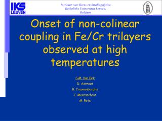Onset of non-colinear coupling in Fe/Cr trilayers observed at high temperatures S.M. Van Eek