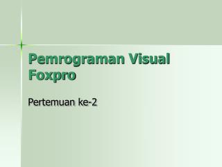 Pemrograman Visual Foxpro