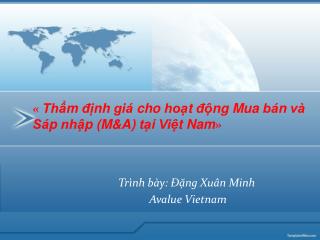 Trình bày: Đặng Xuân Minh Avalue Vietnam