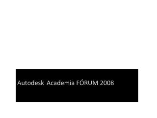 Autodesk A cademia FÓRUM 200 8
