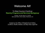 Welcome All To West County s First-Ever Reentry Programs and Services Workgroup
