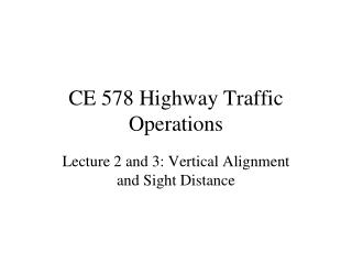 CE 578 Highway Traffic Operations