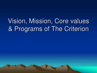 Vision, Mission, Core values &amp; Programs of The Criterion