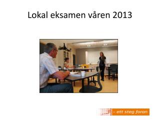 Lokal eksamen våren 2013