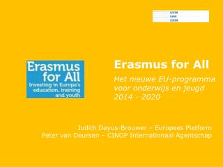 Erasmus for All Het nieuwe EU-programma voor onderwijs en jeugd 2014 - 2020