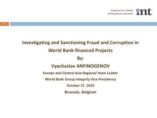 Investigating and Sanctioning Fraud and Corruption in World Bank-financed Projects By: