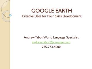 GOOGLE EARTH Creative Uses for Four Skills Development