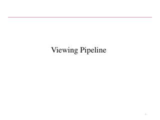 Viewing Pipeline