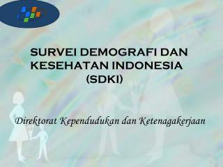 SURVEI DEMOGRAFI DAN KESEHATAN INDONESIA