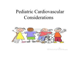 Pediatric Cardiovascular Considerations
