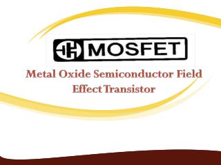 MOSFET Metal Oxide Semiconductor Field Effect Transistor