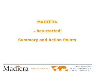 MADIERA ...has started! Summary and Action Points