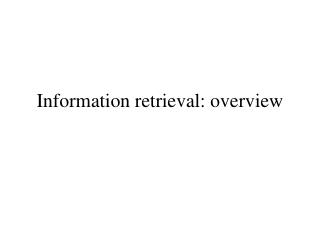 Information retrieval: overview