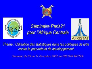 Séminaire Paris21 pour l’Afrique Centrale