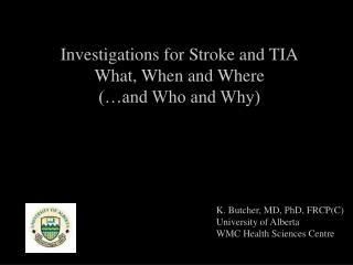 Investigations for Stroke and TIA What, When and Where (…and Who and Why)