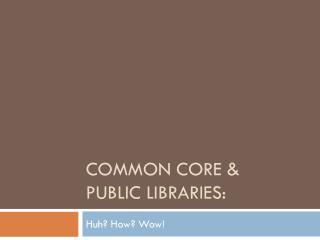 Common Core &amp; Public Libraries: