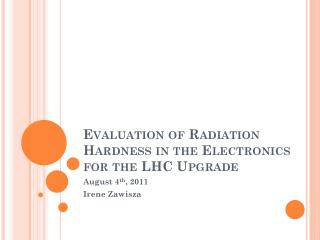 Evaluation of Radiation Hardness in the Electronics for the LHC Upgrade