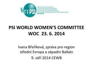 PSI WORLD WOMEN’S COMMITTEE WOC 23. 6. 2014