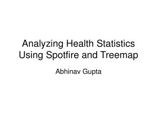 Analyzing Health Statistics Using Spotfire and Treemap