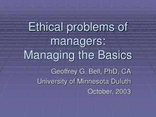 Ethical problems of managers: Managing the Basics