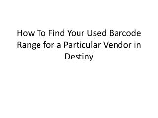 How To Find Your Used Barcode Range for a Particular Vendor in Destiny