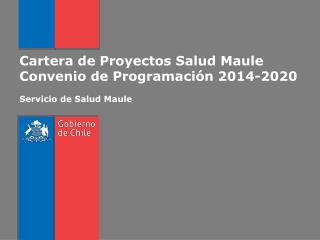 Cartera de Proyectos Salud Maule Convenio de Programación 2014-2020 Servicio de Salud Maule