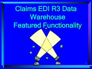 Claims EDI R3 Data Warehouse Featured Functionality