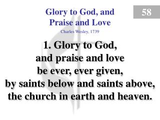 Glory to God, and Praise and Love (1)