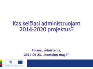 Kas keičiasi administruojant 2014-2020 projektus?