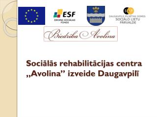 Sociālās rehabilitācijas centra „ Avolina ” izveide Daugavpilī