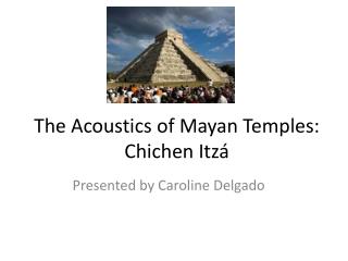 The Acoustics of Mayan Temples: Chichen Itzá