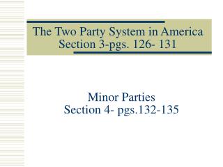 The Two Party System in America Section 3-pgs. 126- 131