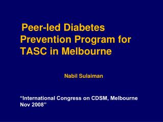 Peer-led Diabetes Prevention Program for TASC in Melbourne Nabil Sulaiman