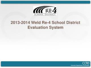 2013-2014 Weld Re-4 School District Evaluation System