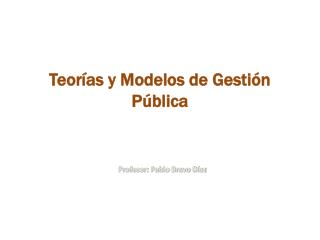 Teorías y Modelos de Gestión Pública