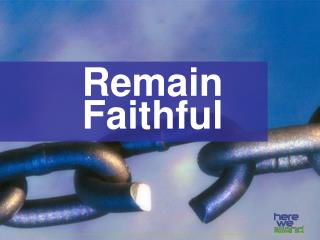 Remain Faithful