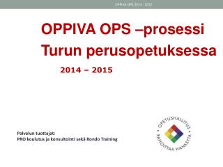 OPPIVA OPS –prosessi Turun perusopetuksessa 2014 – 2015