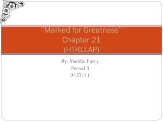 “Marked for Greatness” Chapter 21 (HTRLLAP)