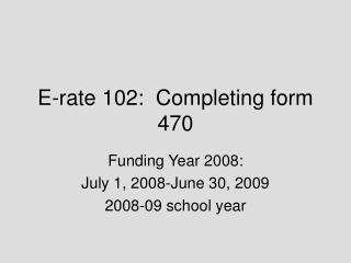 E-rate 102: Completing form 470