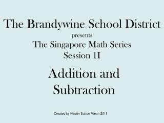 The Brandywine School District presents The Singapore Math Series Session 1I