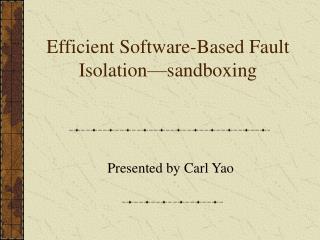 Efficient Software-Based Fault Isolation—sandboxing