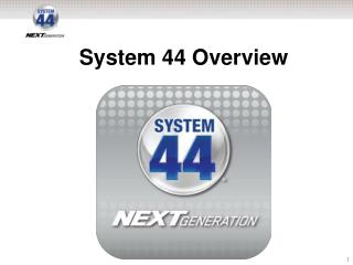 System 44 Overview