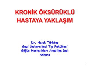 KRONİK ÖKSÜRÜKLÜ HASTAYA YAKLAŞIM Dr. Haluk Türktaş Gazi Üniversitesi Tıp Fakültesi