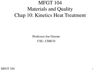 MFGT 104 Materials and Quality Chap 10: Kinetics Heat Treatment