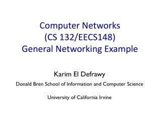 Computer Networks (CS 132/EECS148) General Networking Example