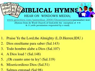 Praise Ye the Lord,the Almighty (L.D.Herren;IDU.) Dios enséñame para saber (Sal.143)