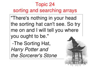 Topic 24 sorting and searching arrays
