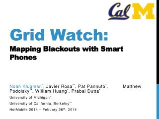 Grid Watch : Mapping Blackouts with Smart Phones