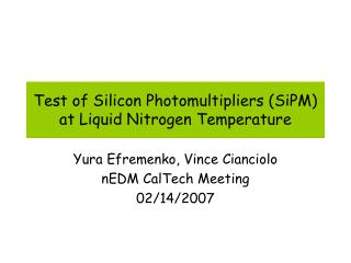 Test of Silicon Photomultipliers (SiPM) at Liquid Nitrogen Temperature